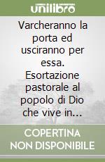 Varcheranno la porta ed usciranno per essa. Esortazione pastorale al popolo di Dio che vive in Calabria dopo il 3º Convegno ecclesiale regionale libro