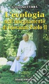 L'ecologia nell'insegnamento di Giovanni Paolo II libro di Currà Gaetano