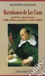 Bartolomeo de Las Casas. Profeta e precursore della lettura popolare della Bibbia libro