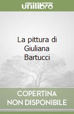 La pittura di Giuliana Bartucci