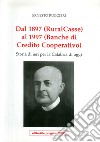 Dal 1897 (Ruralcasse) al 1997 (Banche di credito cooperativo). Storia di ieri per la Calabria di oggi libro