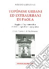 Toponimi urbani ed extraurbani di Paola. Saggio di toponomastica storico-linguistico-topografico libro