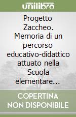 Progetto Zaccheo. Memoria di un percorso educativo-didattico attuato nella Scuola elementare statale di Altomonte centro