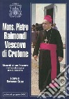 Mons. Pietro Raimondi vescovo di Cassano. Ricordi di un pastore nel centenario della nascita libro