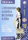 L'informazione scientifica del farmaco in Italia libro di Lupinacci Francesco