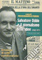 Salvatore Oddo e il giornalismo delle idee (1962-1971). Antologia di scritti meridionalistici libro