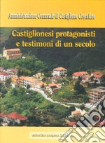 Castiglionesi protagonisti e testimoni di un secolo libro