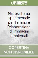 Microsistema sperimentale per l'analisi e l'elaborazione di immagini ambientali libro