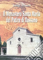 Il Monastero Santa Maria del Patire di Rossano libro