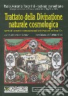 Trattato della divinatione naturale cosmologica ovvero de' pronostici e presagi naturali delle mutazioni de tempi & C. (rist. anast. 1615) libro