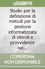 Studio per la definizione di metodi per la gestione informatizzata di vincoli e provvidenze nel Mezzogiorno d'Italia libro