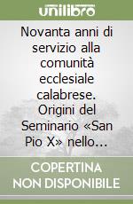 Novanta anni di servizio alla comunità ecclesiale calabrese. Origini del Seminario «San Pio X» nello speciale de l'Osservatore Romano, 29 giugno 1913 libro