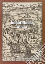 Intorno alla città. Riflessioni libro