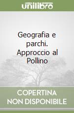 Geografia e parchi. Approccio al Pollino libro