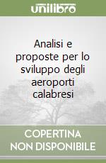 Analisi e proposte per lo sviluppo degli aeroporti calabresi libro