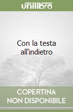 Con la testa all'indietro libro