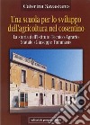 Una scuola per lo sviluppo dell'agricoltura nel cosentino. La storia dell'Istituto tecnico agrario statale «Giuseppe Tommasi» libro