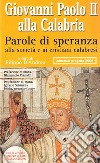 Giovanni Paolo II alla Calabria. Parole di speranza alla società e ai cristiani calabresi libro