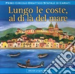 Lungo le coste, al di là del mare. Un percorso didattico realizzato da alunni e docenti della Scuola primaria di via Stabilimento