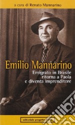 Emilio Mannarino. Emigrato in Brasile ritorna a Paola e diventa imprenditore libro