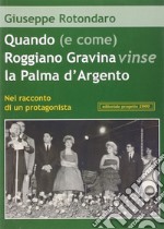 Quando (e come) Roggiano Gravina vinse la Palma d'argento. Nel racconto di un protagonista