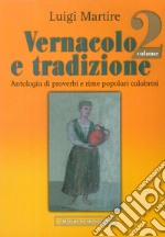 Vernacolo e tradizione. Antologia di proverbi e rime popolari calabresi. Vol. 2 libro