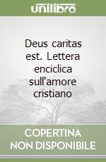 Deus caritas est. Lettera enciclica sull'amore cristiano libro