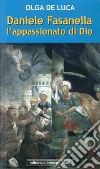 Daniele Fasanella. L'appassionato di Dio libro di De Luca Olga