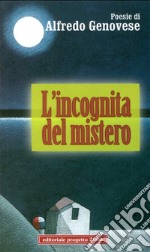 L'incognita del mistero. Ediz. illustrata libro