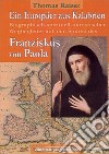 Ein Europäer aus Kalabrien. Biographisch-spirituell-tourischer Wegbegleiter auf den Spuren des Franziskus von Paola libro