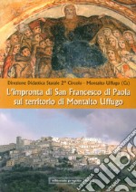 L'impronta di San Francesco di Paola sul territorio di Montalto Uffugo libro