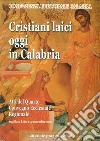 Cristiani laici oggi in Calabria. Atti del 4° Convegno ecclesiale regionale (Squillace Lido, 2-4 novembre 2011). Con DVD libro