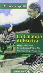 La Calabria di Escrivà. Viaggio sulle tracce del findatore dell'Opus Dei libro