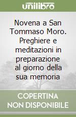 Novena a San Tommaso Moro. Preghiere e meditazioni in preparazione al giorno della sua memoria libro