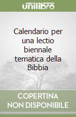 Calendario per una lectio biennale tematica della Bibbia libro