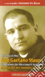 Il servo di Dio don Gaetano Mauro. Fondatore dei missionari Ardorini apostolo del mondo rurale libro