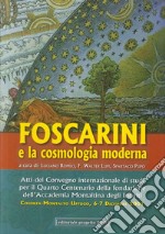 Atti del Convegno internazionale di studi per il 4° centenario della Fondazione dell'Accademia Montaltina degli Inculti. Foscarini e la cosmologia moderna (2001) libro