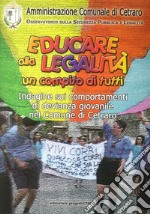 Educare alla legalità un compito di tutti. Indagine sui comportamenti di devianza giovanile nel comune di Cetraro libro