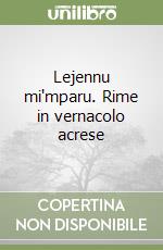 Lejennu mi'mparu. Rime in vernacolo acrese libro