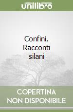 Confini. Racconti silani libro