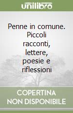 Penne in comune. Piccoli racconti, lettere, poesie e riflessioni libro