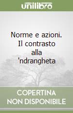 Norme e azioni. Il contrasto alla 'ndrangheta