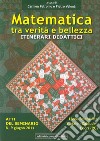 Matematica tra verità e bellezza. Itinerari didattici. Atti del Seminario (Locri, 8-9 giugno 2011) libro