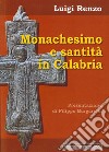 Monachesimo e santità in Calabria. Diocesi di Mileto-Nicotera-Tropea libro