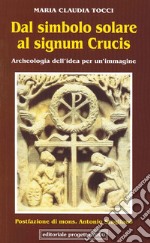 Dal simbolo solare al signum crucis. Archeologia dell'idea per un'immagine libro