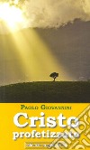 Cristo profetizzato libro di Giovannini Paolo