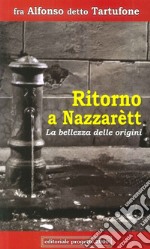 Ritorno a Nazzarètt. La bellezza delle origini libro