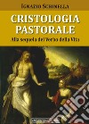 Cristologia pastorale. Alla sequela del verbo della vita libro