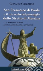 San Francesco di Paola e il miracolo del passaggio dello stretto di Messina libro