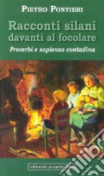 Racconti silani davanti al focolare. Proverbi e sapienza contadina libro